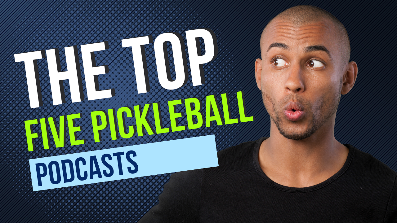 Top 5 Pickleball Podcasts You Need to Listen To Right Now